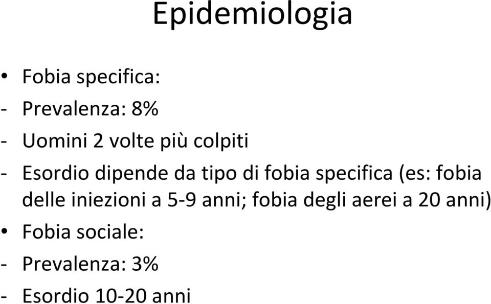 specifica (es: fobia delle iniezioni a 5-9 anni; fobia degli