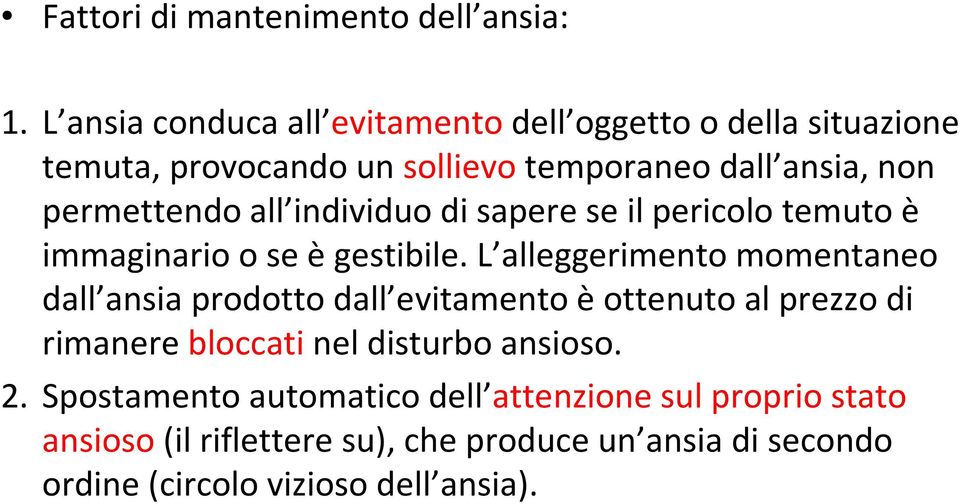 all individuo di sapere se il pericolo temuto è immaginario o se ègestibile.