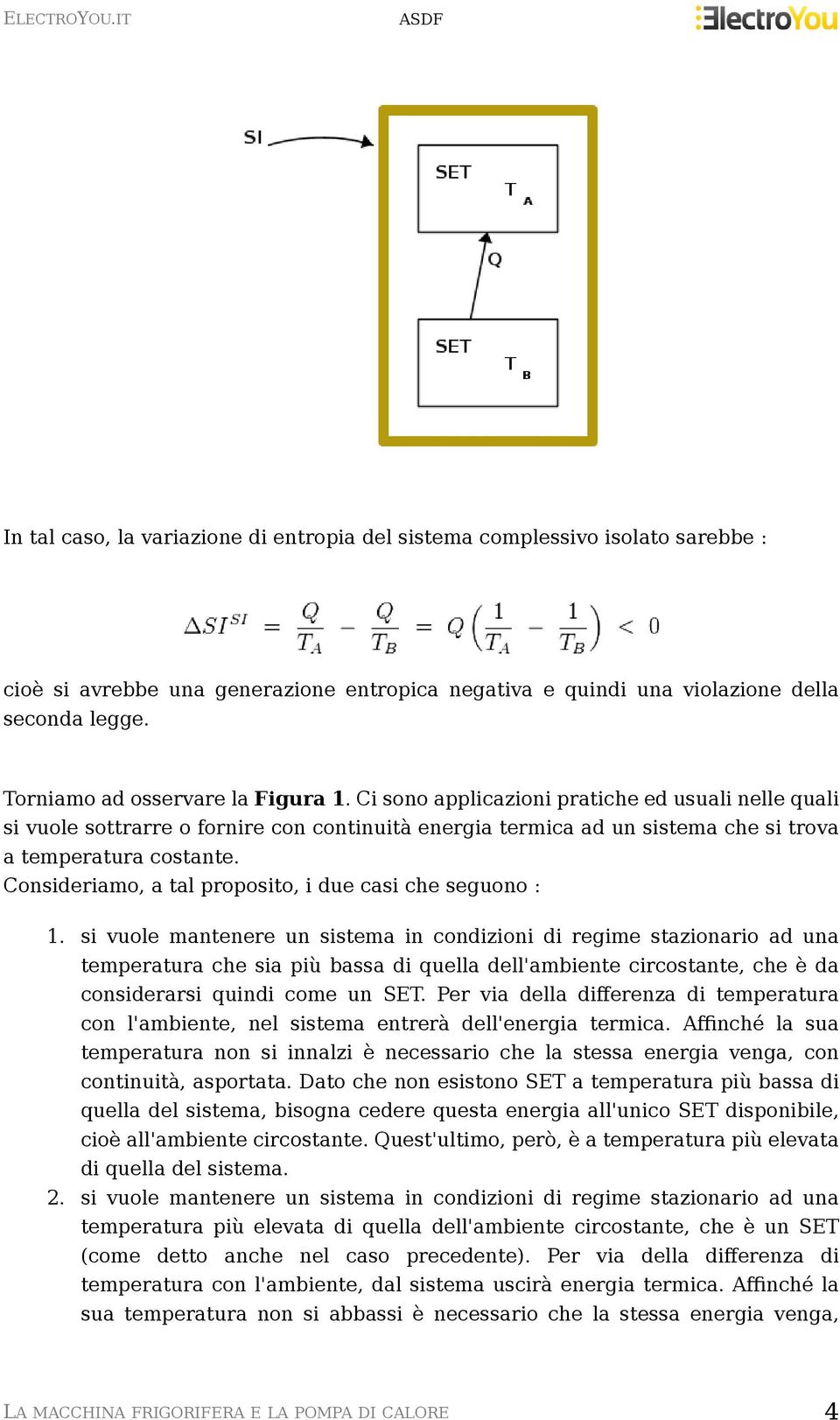 Consideriamo, a tal proposito, i due casi che seguono : 1.