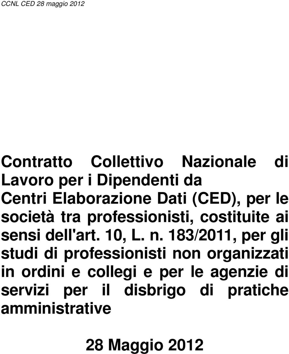 n. 183/2011, per gli studi di professionisti non organizzati in ordini e collegi e