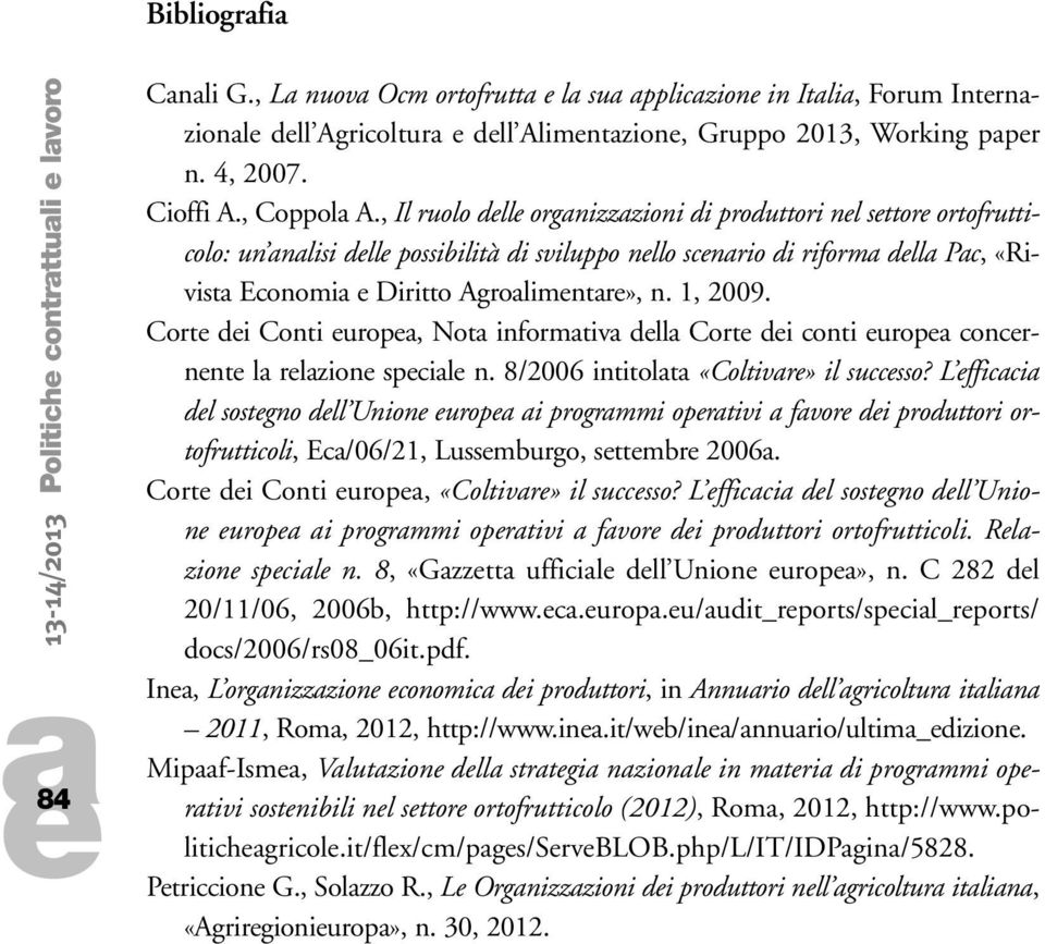 Cort di Conti urop, Not informtiv dll Cort di conti urop concrnnt l rlzion spcil n. 8/2006 intitolt «Coltivr» il succsso?