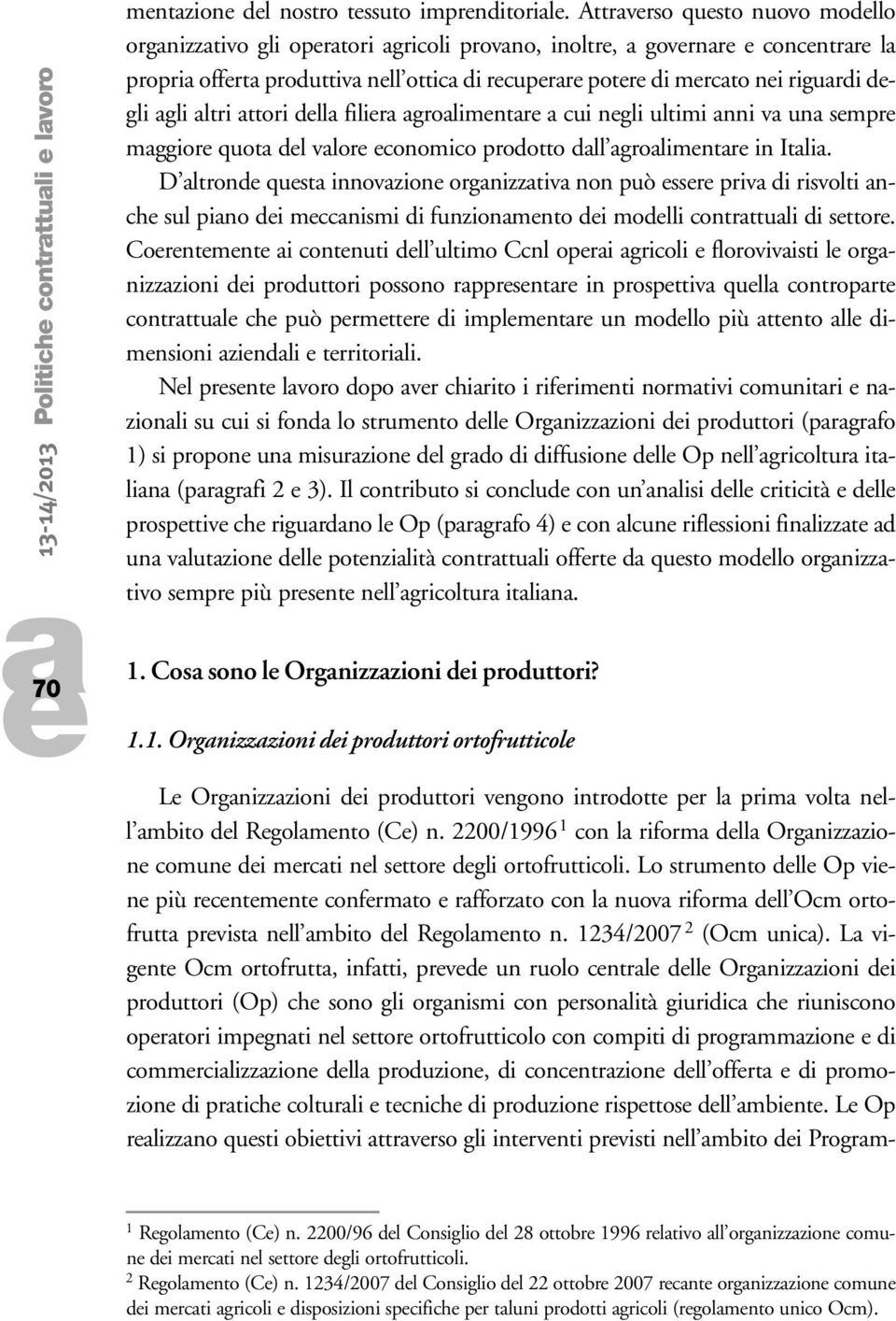 grolimntr cui ngli ultimi nni v un smpr mggior quot dl vlor conomico prodotto dll grolimntr in Itli.