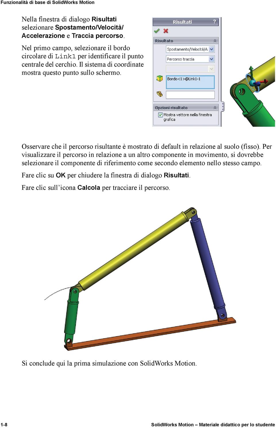 Osservare che il percorso risultante è mostrato di default in relazione al suolo (fisso).