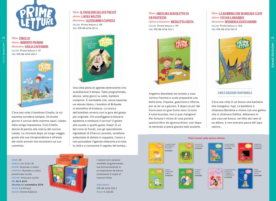 99 ISBN: 978-88-6714-322-1 Titolo: LA BAMBINA CHE MANGIAVA I LUPI Autore: VIVIAN LAMARQUE Illustratore: DESIDERIA GUICCIARDINI COLLANA: Prime letture n.