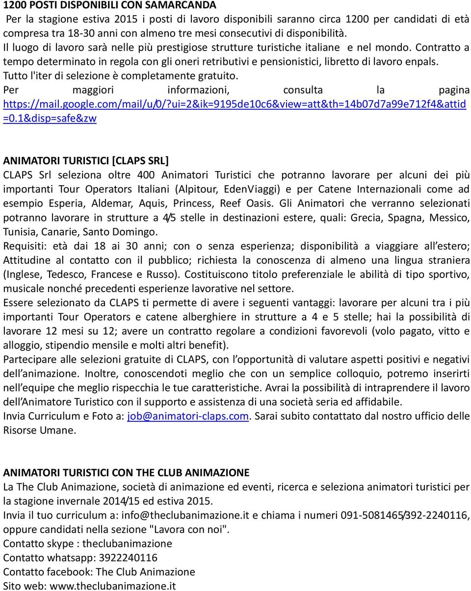 Contratto a tempo determinato in regola con gli oneri retributivi e pensionistici, libretto di lavoro enpals. Tutto l'iter di selezione è completamente gratuito.