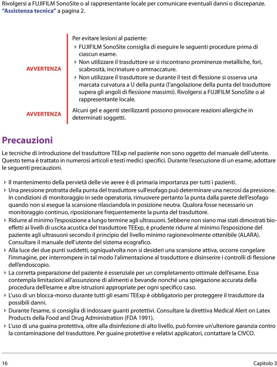 Non utilizzare il trasduttore se si riscontrano prominenze metalliche, fori, scabrosità, incrinature o ammaccature.