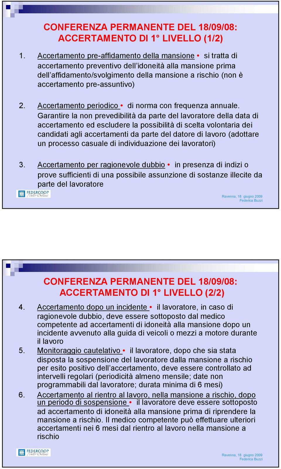 pre-assuntivo) 2. Accertamento periodico di norma con frequenza annuale.