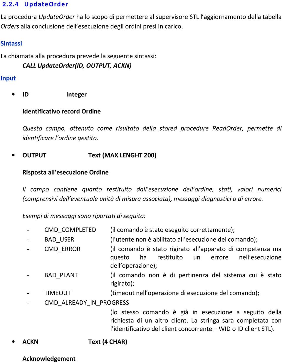 procedure ReadOrder, permette di identificare l ordine gestito.