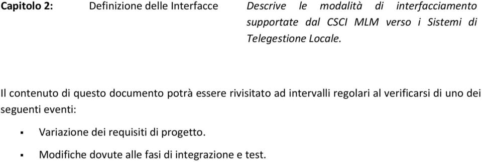 Il contenuto di questo documento potrà essere rivisitato ad intervalli regolari al