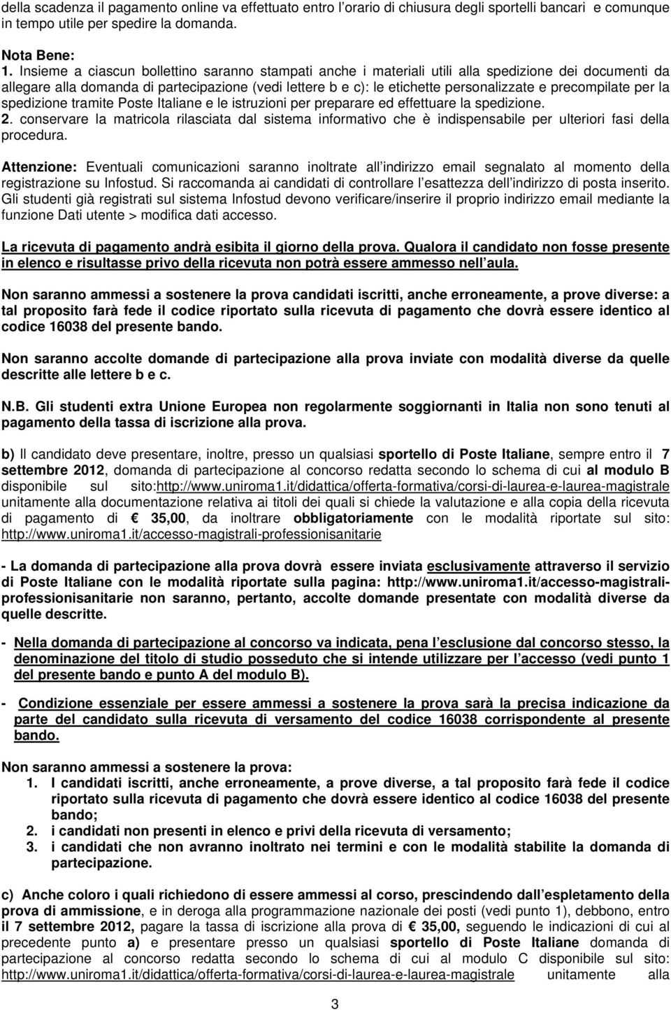 precompilate per la spedizione tramite Poste Italiane e le istruzioni per preparare ed effettuare la spedizione. 2.