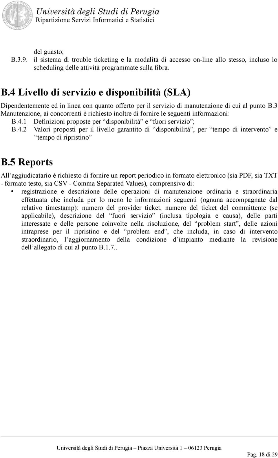 3 Manutenzione, ai concorrenti è richiesto inoltre di fornire le seguenti informazioni: B.4.