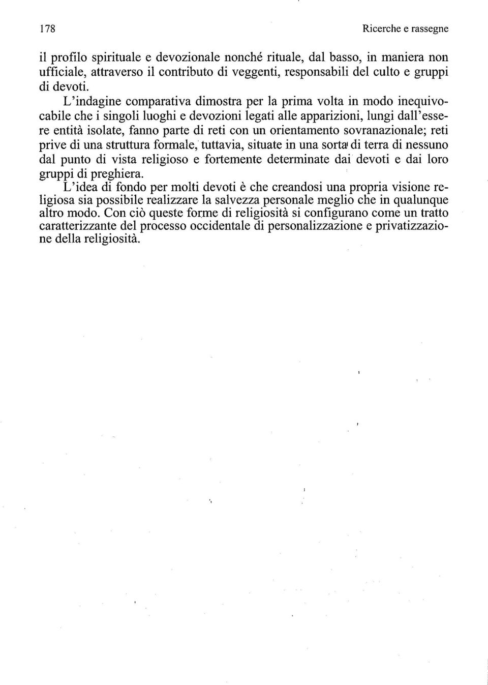 orientamento sovranazionale; reti prive di una struttura formale, tuttavia, situate in una sorta l di terra di nessuno dal punto di vista religioso e fortemente determinate dai devoti e dai loro