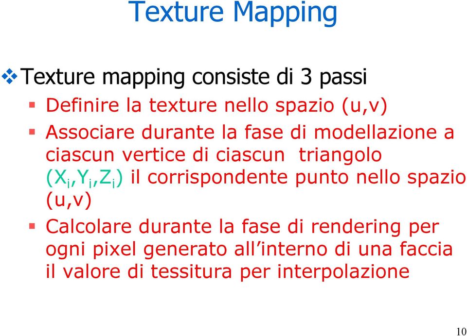 i,z i ) il corrispondente punto nello spazio (u,v) Calcolare durante la fase di rendering