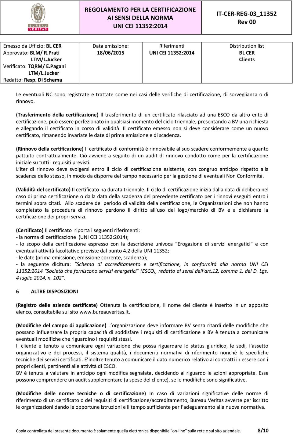 presentando a BV una richiesta e allegando il certificato in corso di validità.