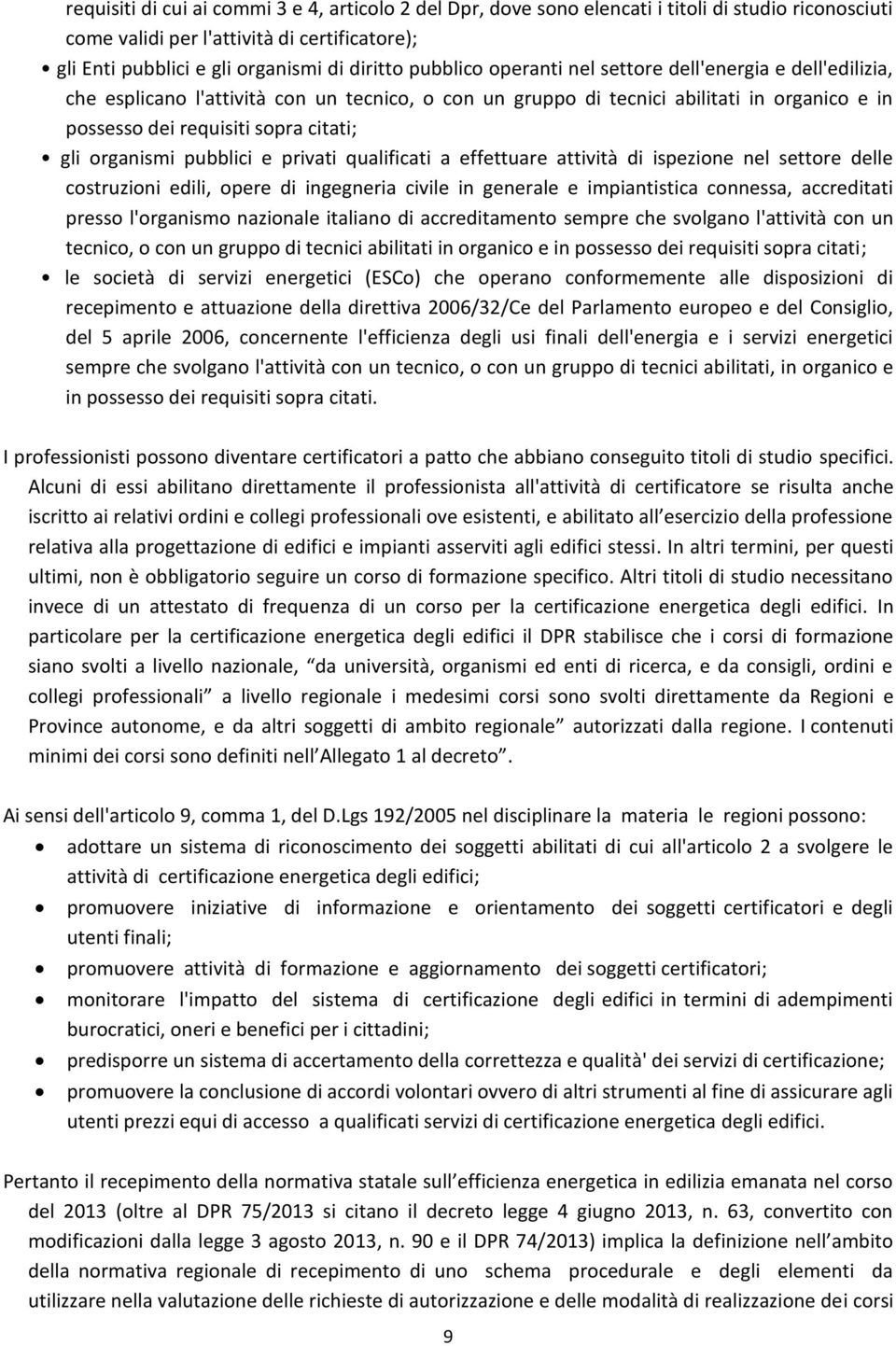 organismi pubblici e privati qualificati a effettuare attività di ispezione nel settore delle costruzioni edili, opere di ingegneria civile in generale e impiantistica connessa, accreditati presso