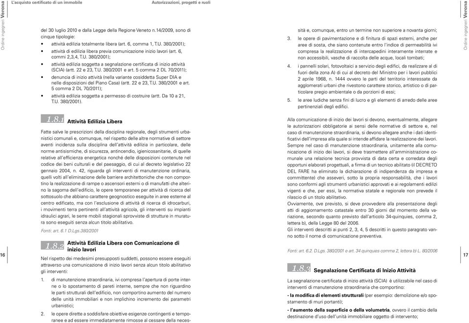 numero delle unità immobiliari e non implichino incremento dei parametri urbanistici; 2.