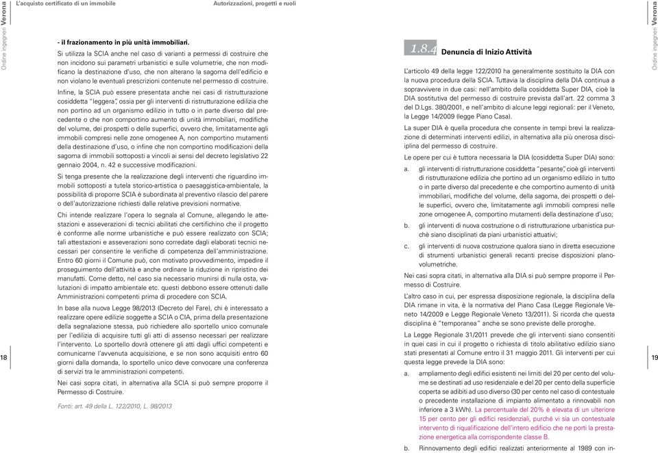 d uso, che non alterano la sagoma dell edificio e non violano le eventuali prescrizioni contenute nel permesso di costruire.