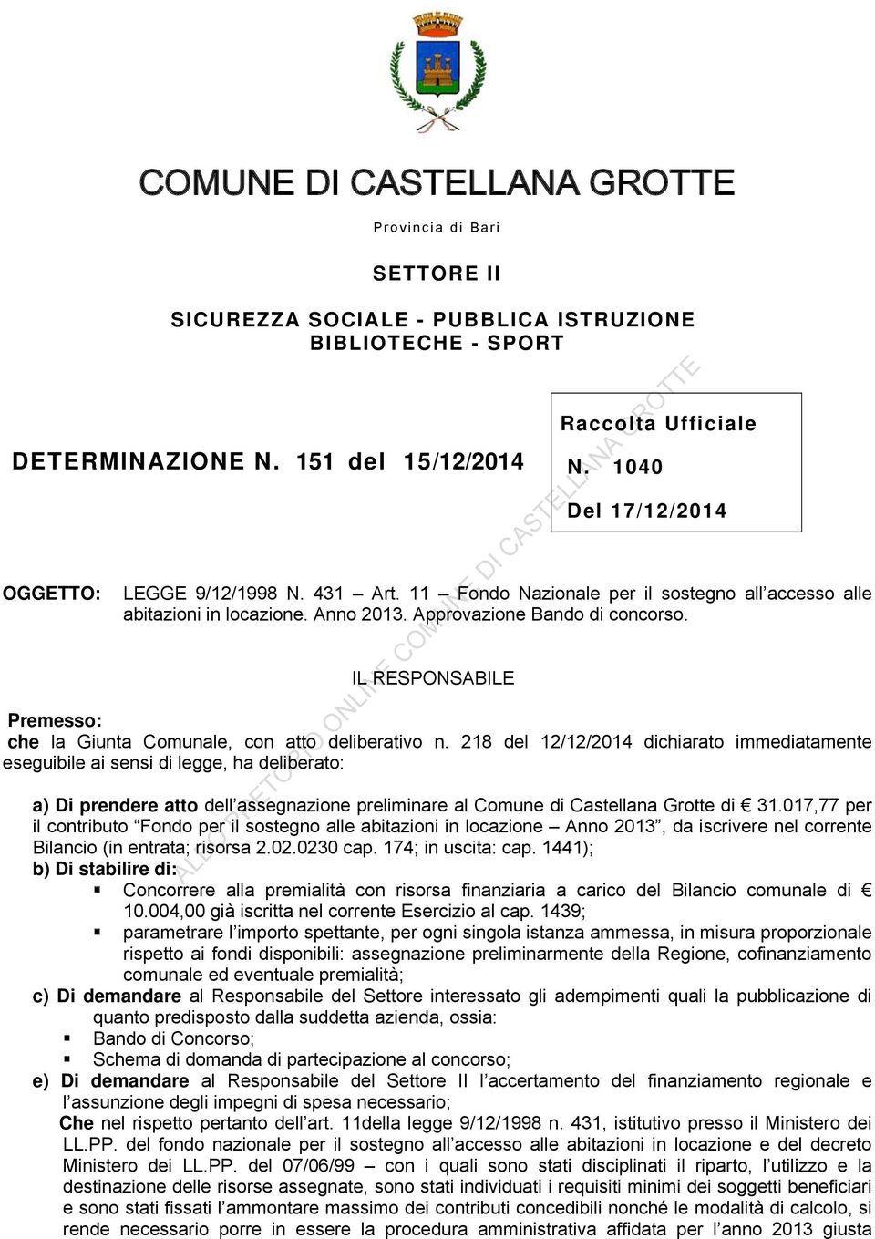 IL RESPONSABILE Premesso: che la Giunta Comunale, con atto deliberativo n.