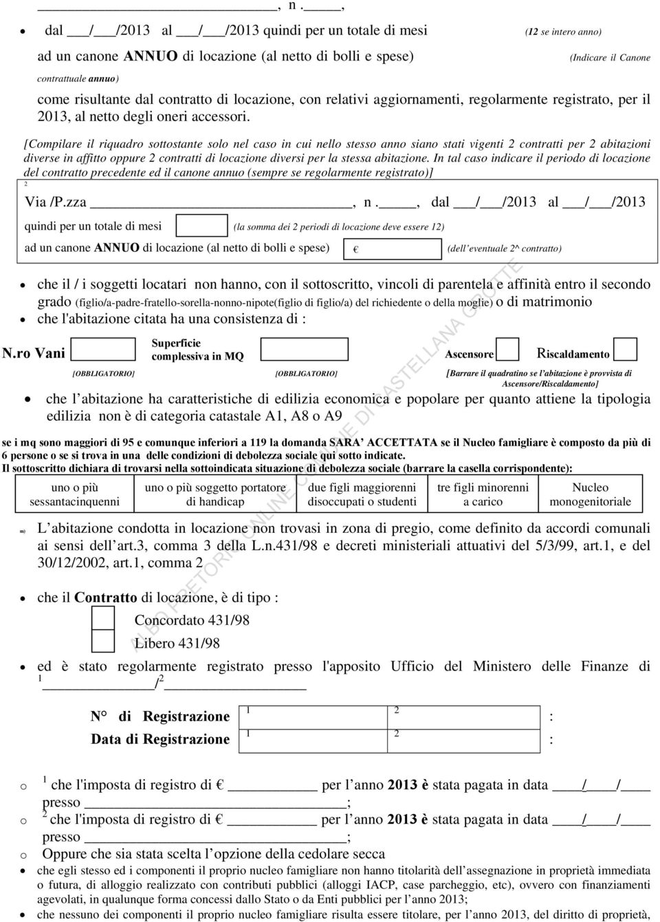 [Compilare il riquadro sottostante solo nel caso in cui nello stesso anno siano stati vigenti 2 contratti per 2 abitazioni diverse in affitto oppure 2 contratti di locazione diversi per la stessa