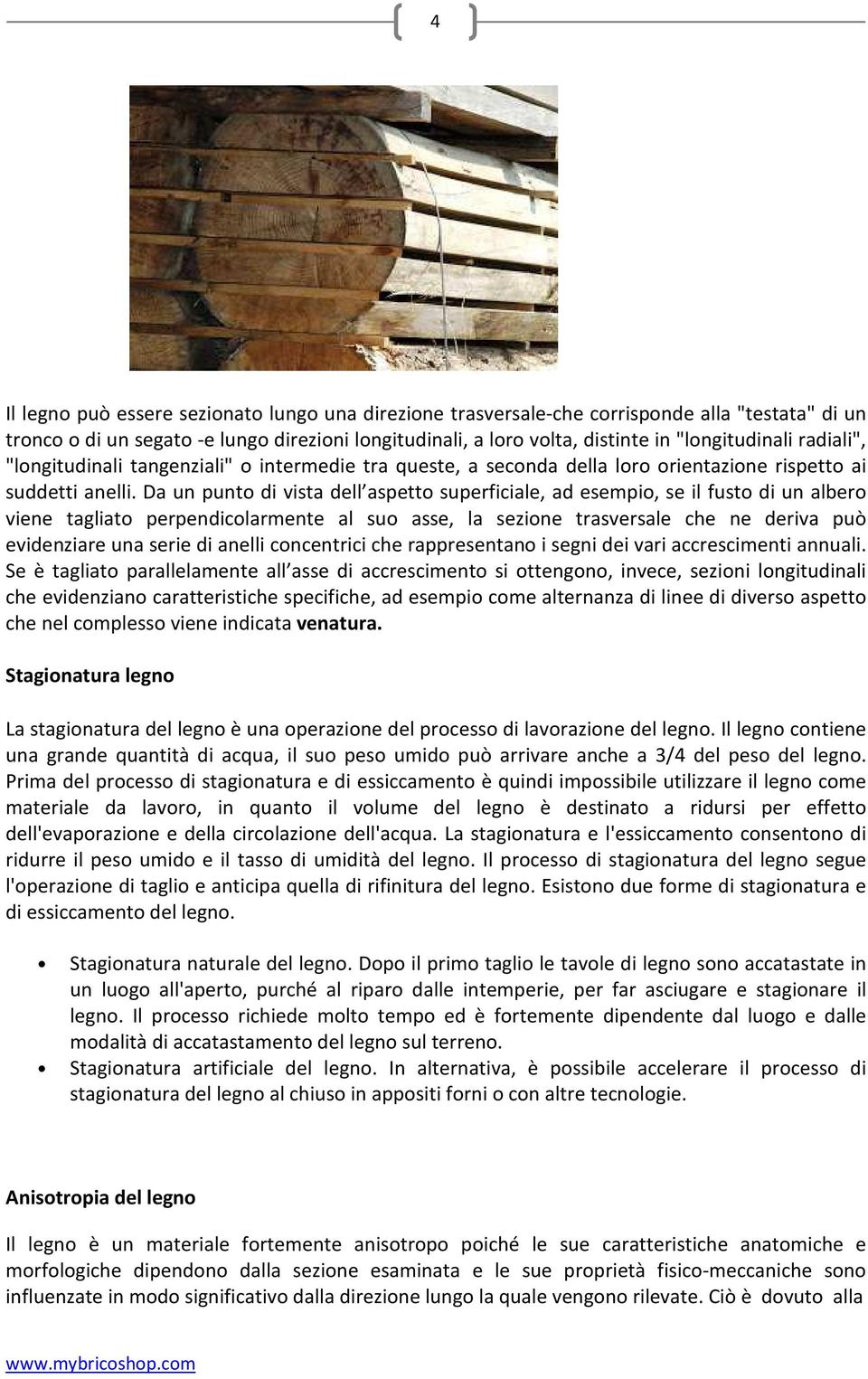 radiali", "longitudinali tangenziali" o intermedie tra queste, a seconda della loro orientazione rispetto ai suddetti anelli.