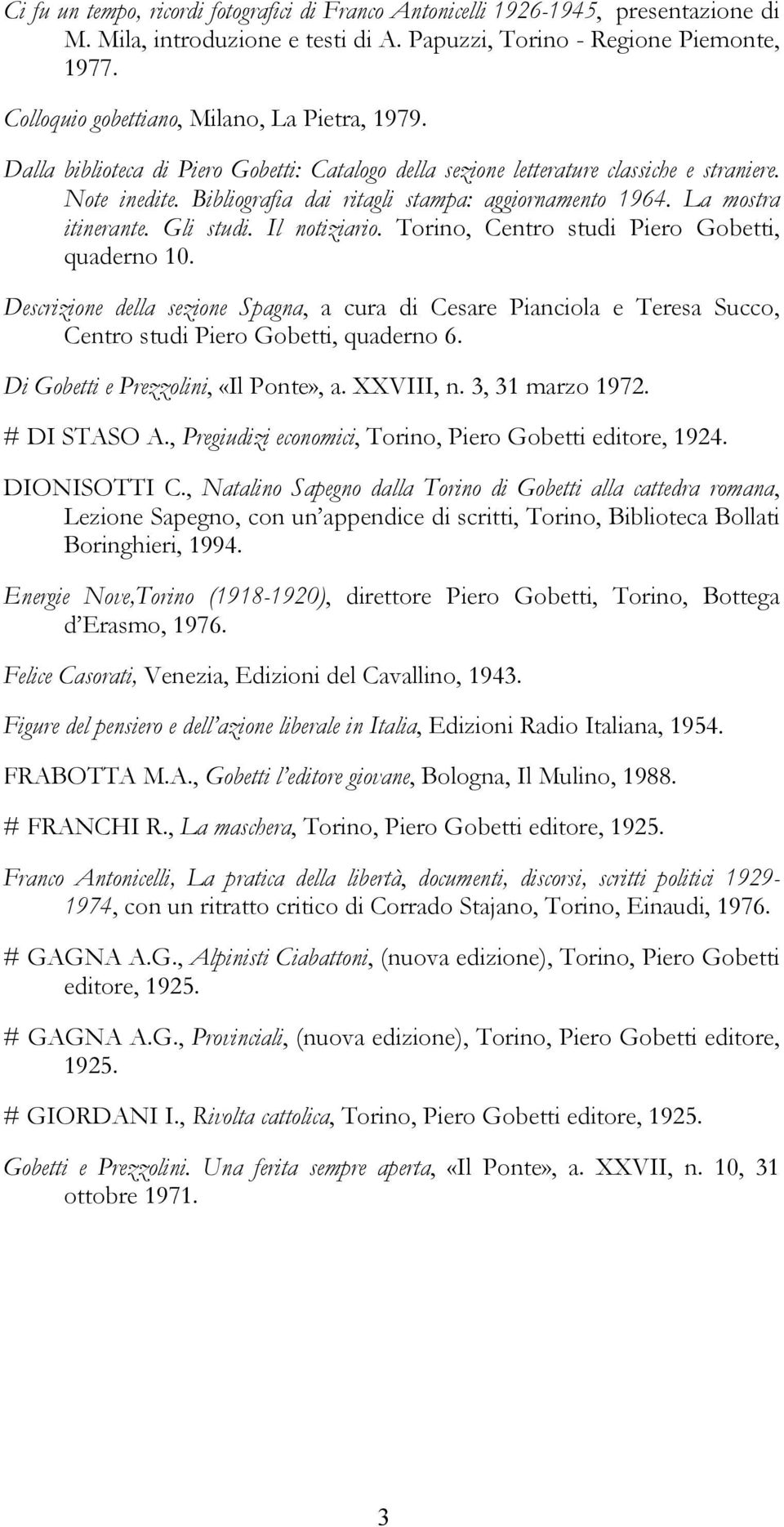 Bibliografia dai ritagli stampa: aggiornamento 1964. La mostra itinerante. Gli studi. Il notiziario. Torino, Centro studi Piero Gobetti, quaderno 10.