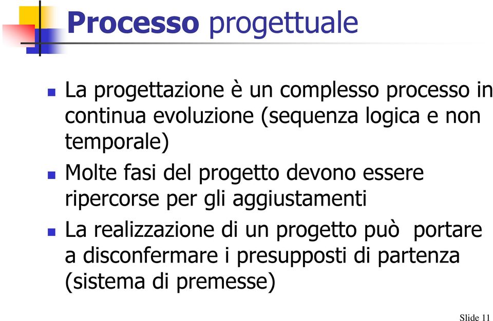 essere ripercorse per gli aggiustamenti La realizzazione di un progetto può