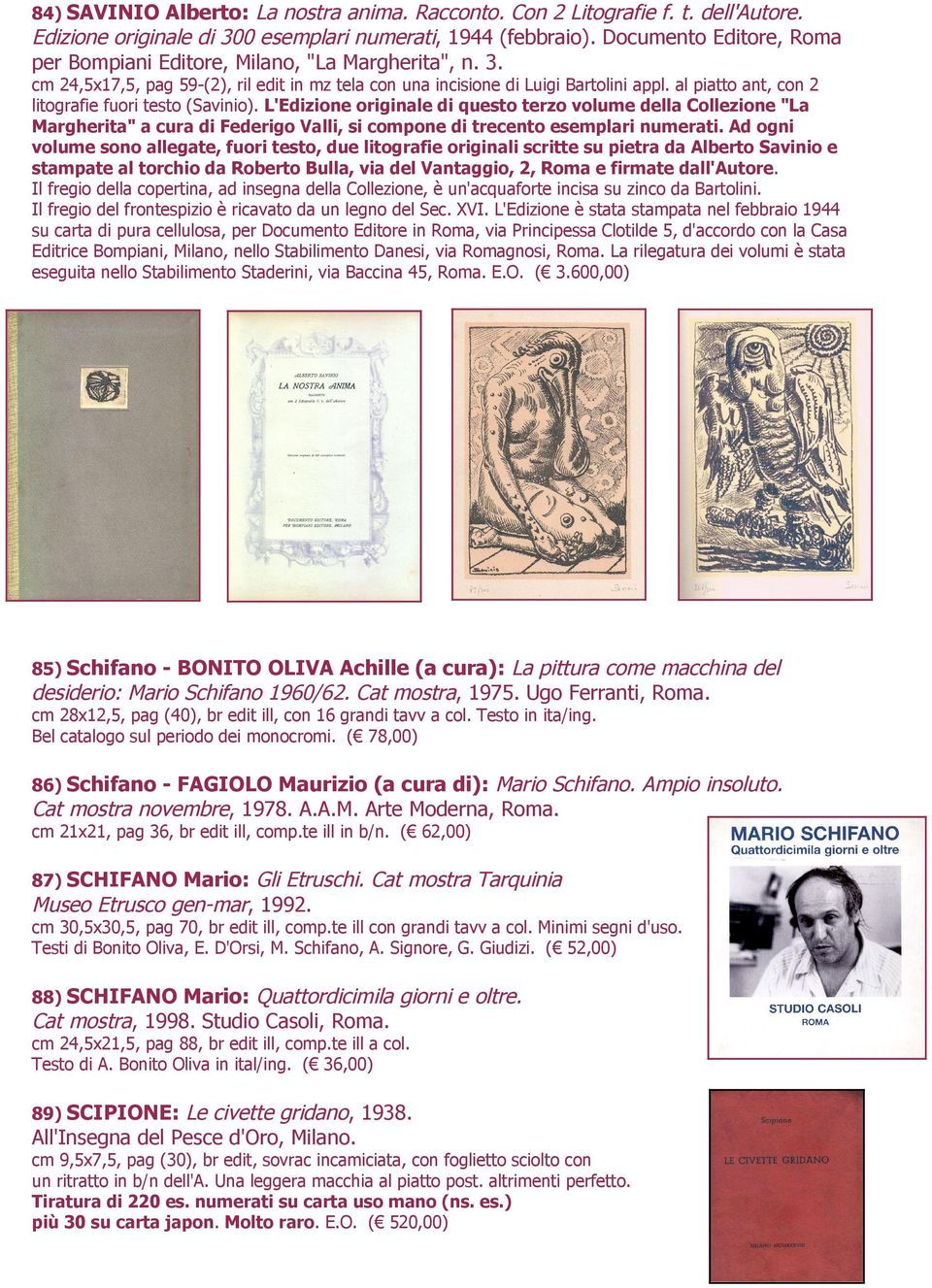 al piatto ant, con 2 litografie fuori testo (Savinio). L'Edizione originale di questo terzo volume della Collezione "La Margherita" a cura di Federigo Valli, si compone di trecento esemplari numerati.