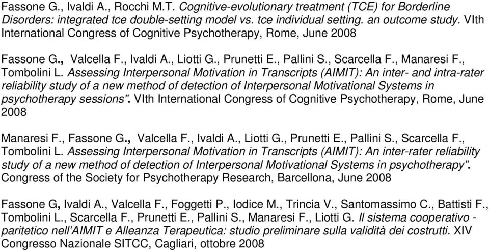 Assessing Interpersonal Motivation in Transcripts (AIMIT): An inter- and intra-rater reliability study of a new method of detection of Interpersonal Motivational Systems in psychotherapy sessions.