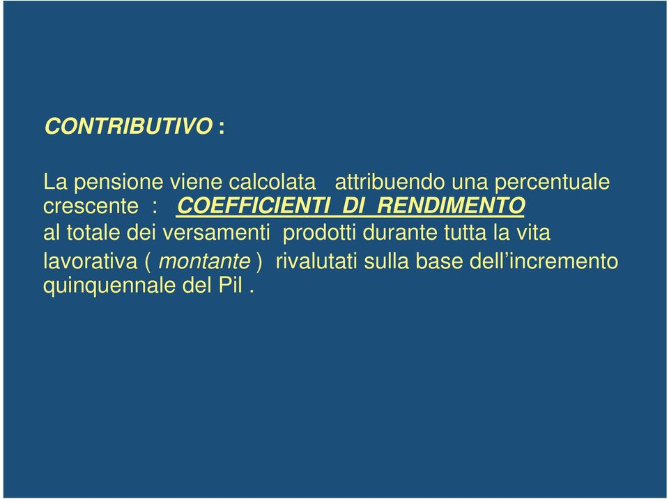 dei versamenti prodotti durante tutta la vita lavorativa (