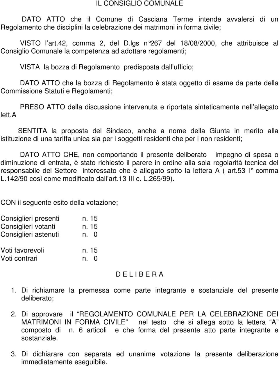 stata oggetto di esame da parte della Commissione Statuti e Regolamenti; lett.