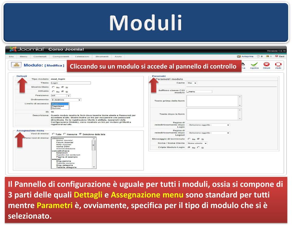 delle quali Dettagli e Assegnazione menu sono standard per tutti mentre