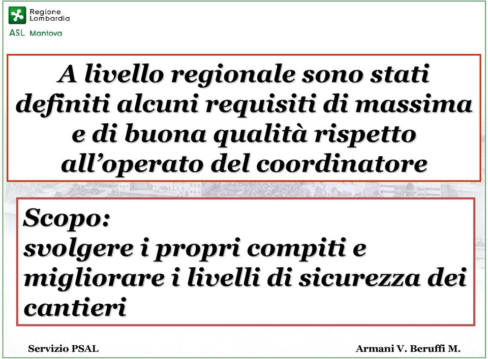 coordinatore Scopo: svolgere i propri compiti e migliorare i