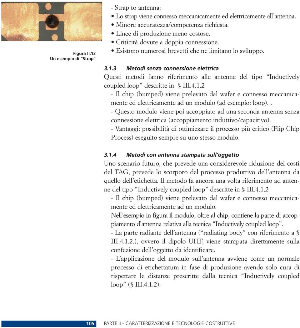 3 Metodi senza connessione elettrica Questi metodi fanno riferimento alle antenne del tipo Inductively coupled loop descritte in III.4.1.