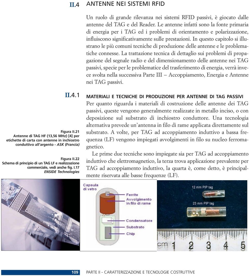 In questo capitolo si illustrano le più comuni tecniche di produzione delle antenne e le problematiche connesse.