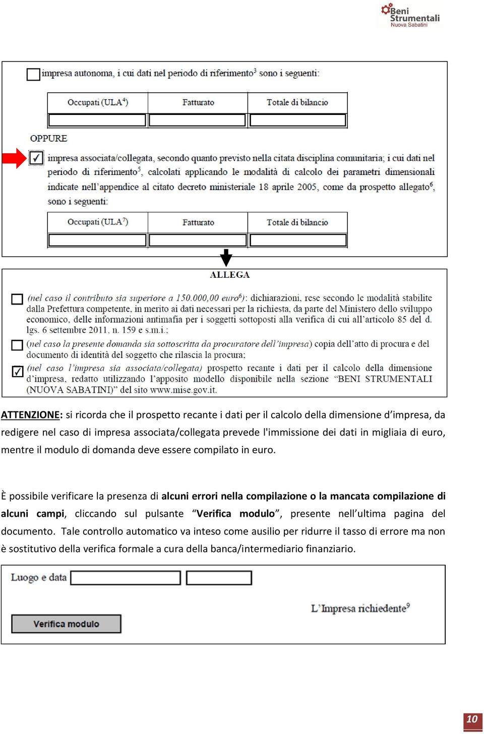 È possibile verificare la presenza di alcuni errori nella compilazione o la mancata compilazione di alcuni campi, cliccando sul pulsante Verifica modulo,