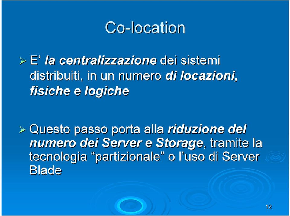 porta alla riduzione del numero dei Server e Storage,,