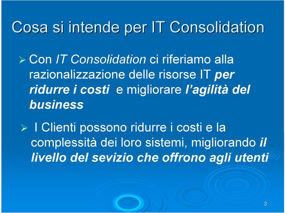 l agilità del business I Clienti possono ridurre i costi e la complessità