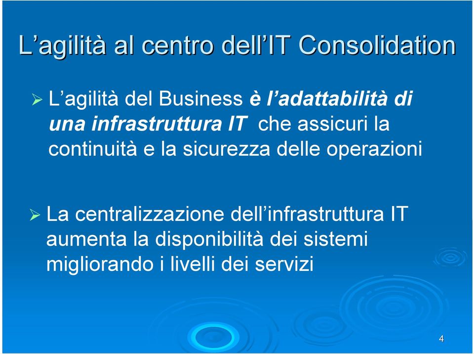 sicurezza delle operazioni La centralizzazione dell infrastruttura IT