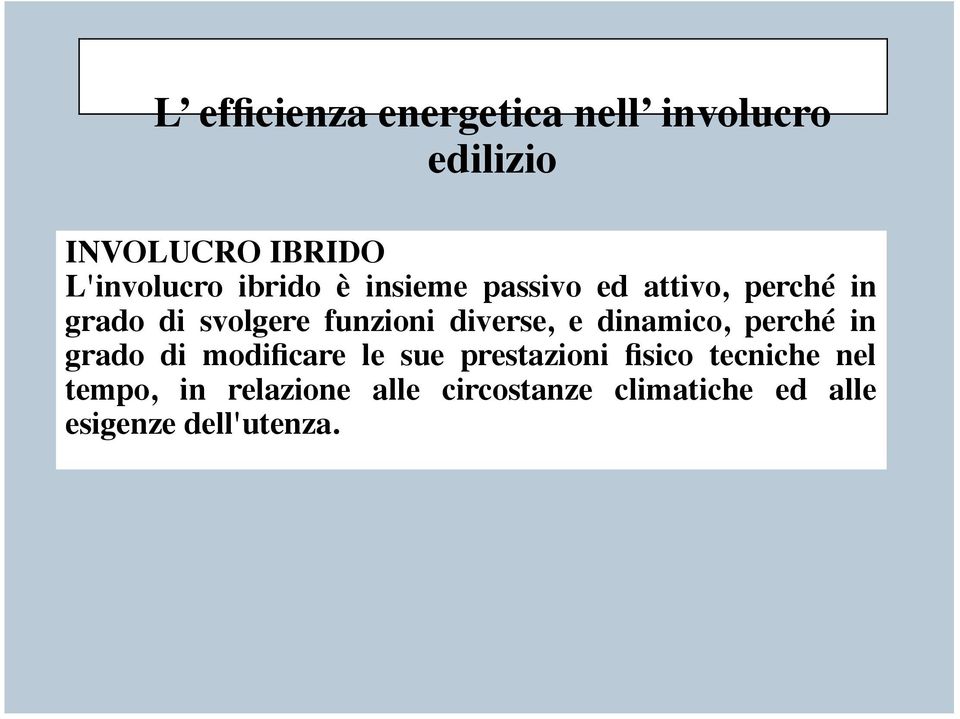 grado di modificare le sue prestazioni fisico tecniche nel tempo,