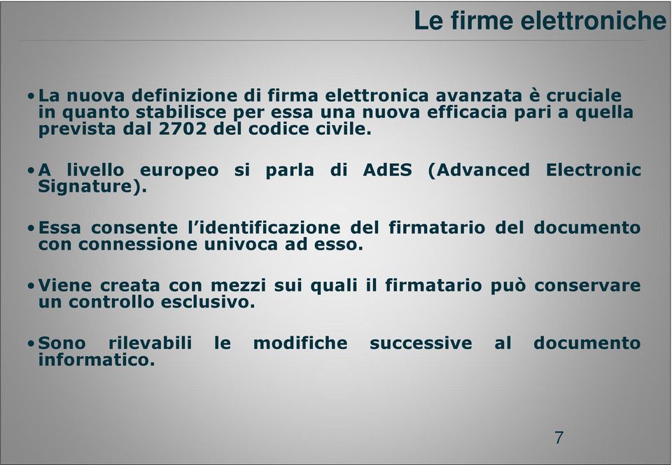 A livello europeo si parla di AdES (Advanced Electronic Signature).
