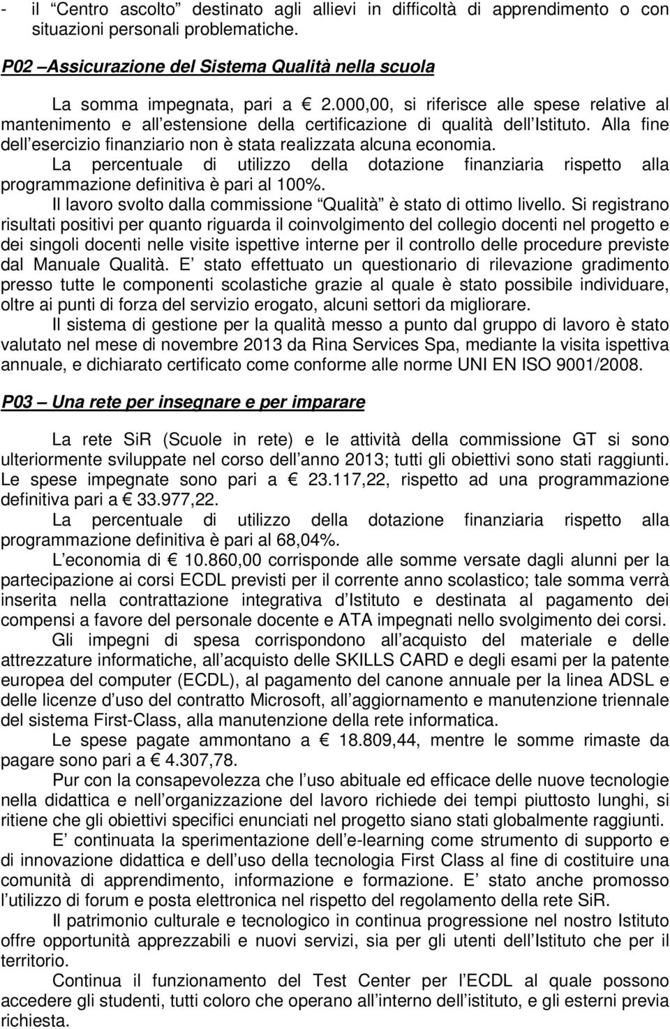 Il lavoro svolto dalla commissione Qualità è stato di ottimo livello.