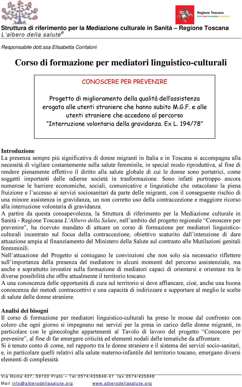 hanno subito M.G.F. e alle utenti straniere che accedono al percorso Interruzione volontaria della gravidanza. Ex L.