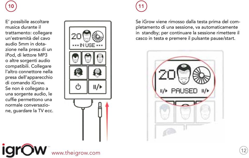 Se non è collegato a una sorgente audio, le cuffie permettono una normale conversazione, guardare la TV ecc.