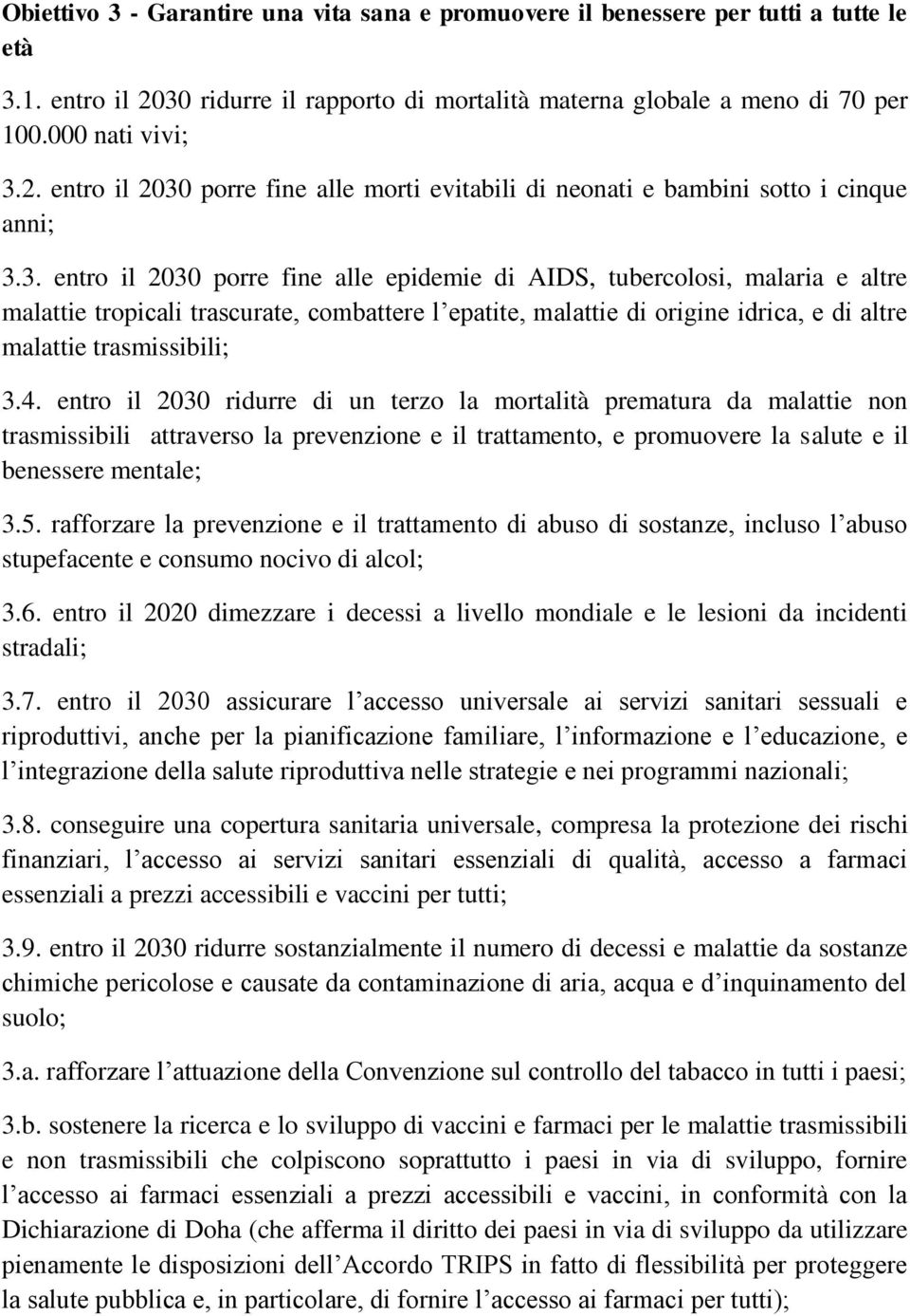 entro il 2030 ridurre di un terzo la mortalità prematura da malattie non trasmissibili attraverso la prevenzione e il trattamento, e promuovere la salute e il benessere mentale; 3.5.