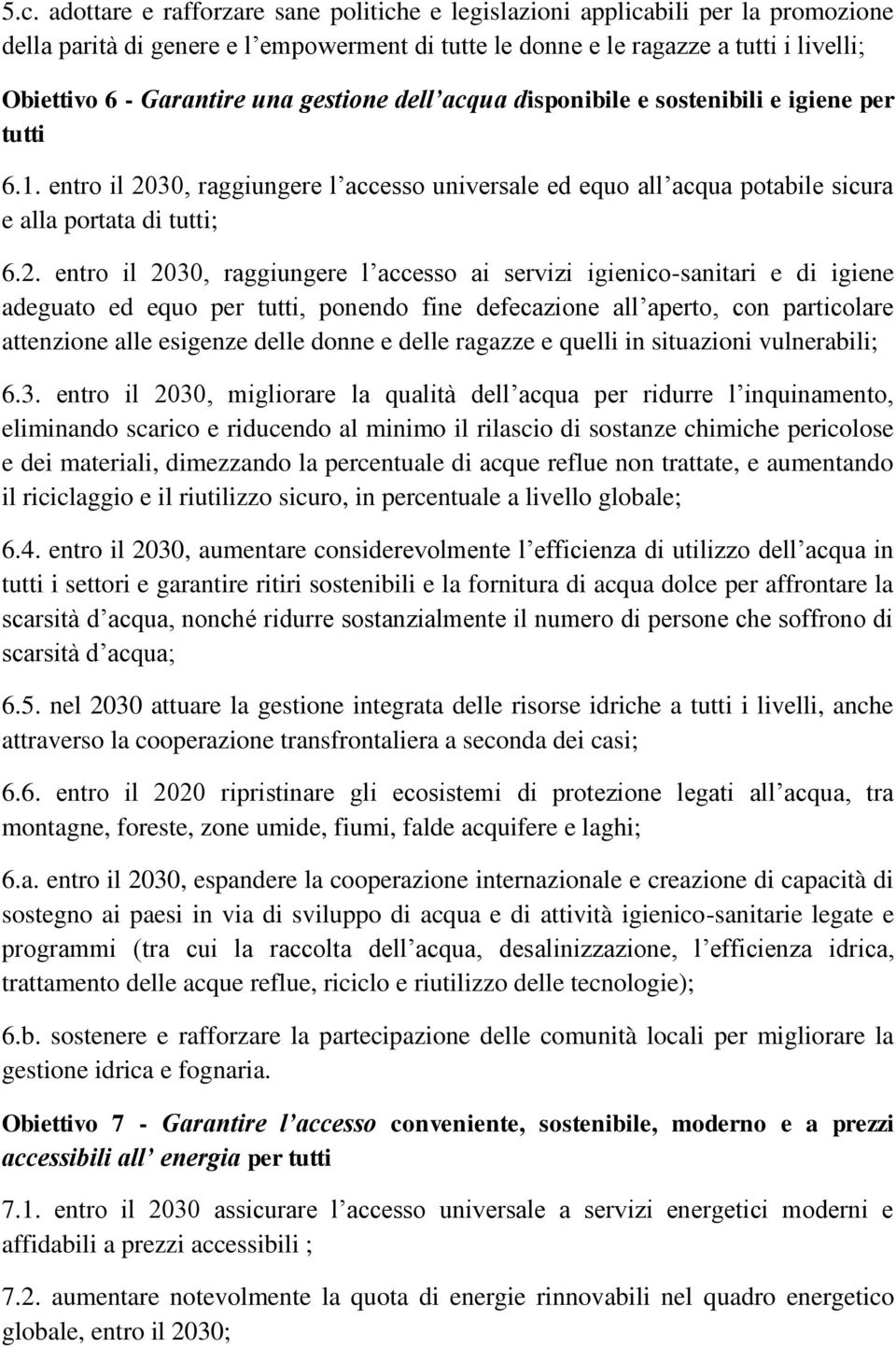 30, raggiungere l accesso universale ed equo all acqua potabile sicura e alla portata di tutti; 6.2.