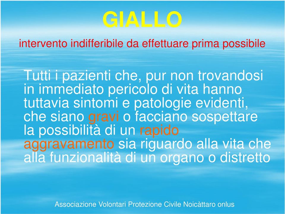 patologie evidenti, che siano gravi o facciano sospettare la possibilità di un