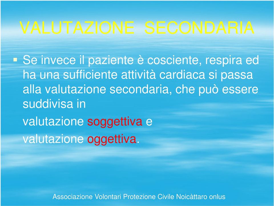 cardiaca si passa alla valutazione secondaria, che può