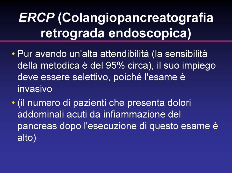 essere selettivo, poiché l'esame è invasivo (il numero di pazienti che presenta