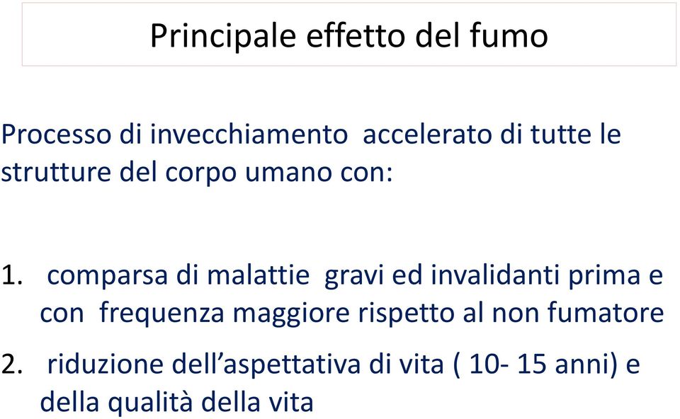 comparsa di malattie gravi ed invalidanti prima e con frequenza