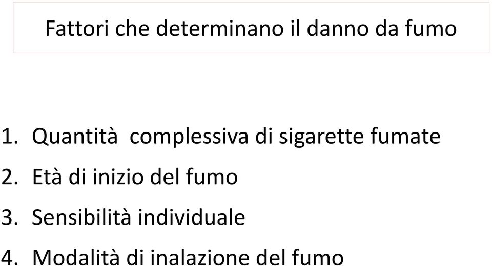 Età di inizio del fumo 3.